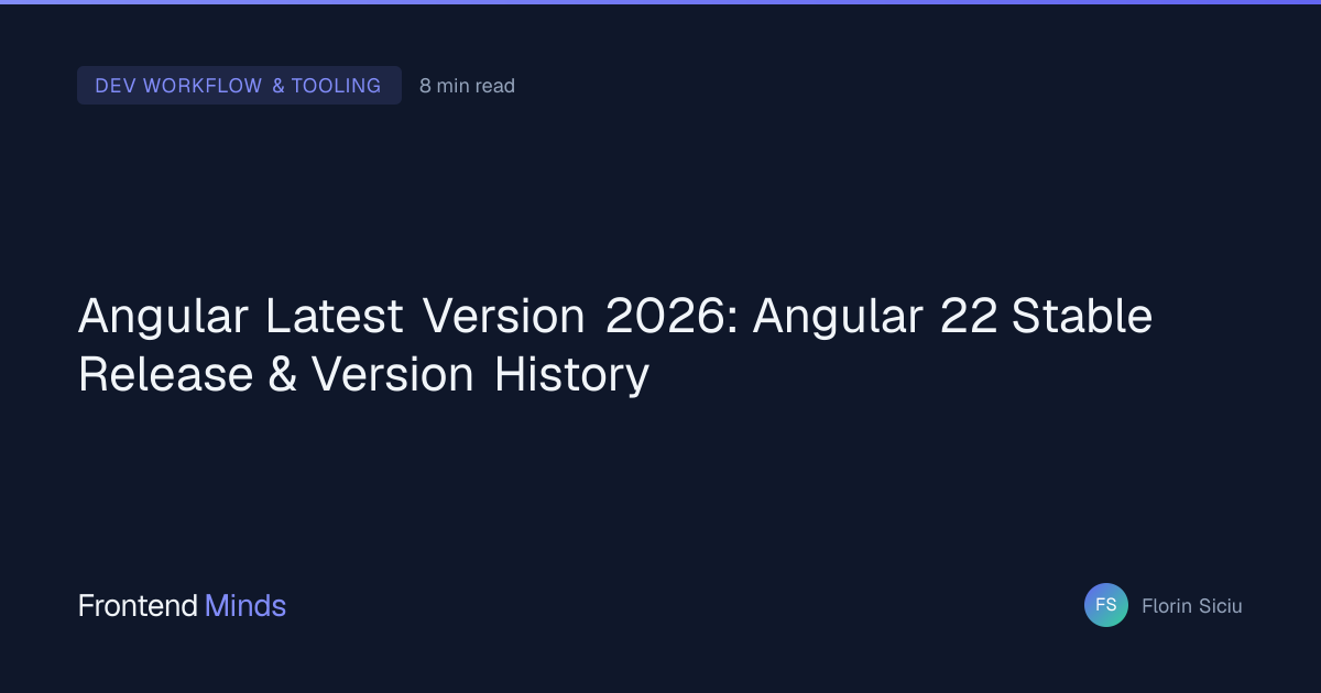 Angular Latest Version 2026: Angular 22 Stable Release & Version ...