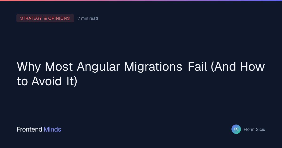 Why Most Angular Migrations Fail (And How to Avoid It) | FrontendMinds