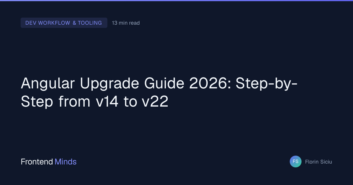 Angular Upgrade Guide 2026: Step-by-Step from v14 to v22 | FrontendMinds