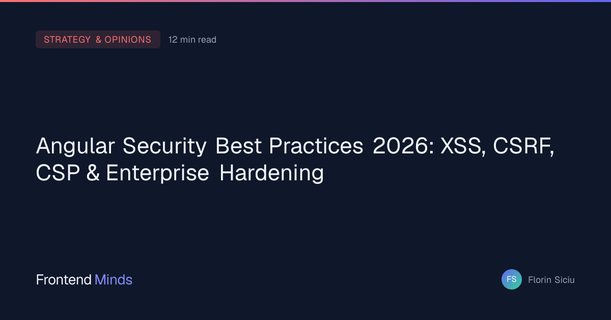 Angular Security Best Practices 2026: XSS, CSRF, CSP & Enterprise ...